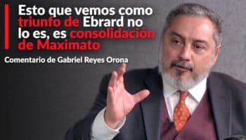 Esto que vemos como triunfo de Ebrard no lo es, es consolidación de Maximato: Reyes Orona