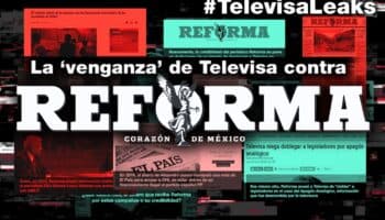 La ‘venganza’ de Televisa contra Reforma por cobertura negativa | Televisa Leaks